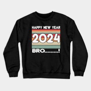 Bro....Happy New Year 2024 Crewneck Sweatshirt